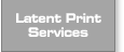 Latent Print Services